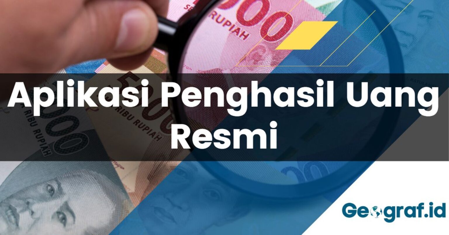 Aplikasi Penghasil Uang Resmi Dari Pemerintah Geograf