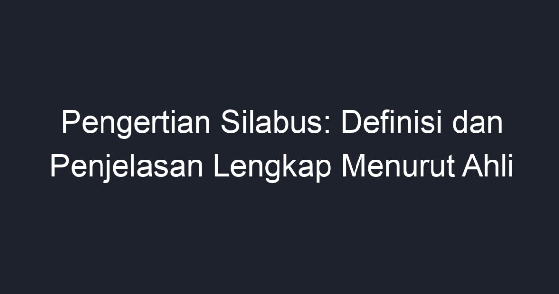 Pengertian Silabus Definisi Dan Penjelasan Lengkap Menurut Ahli Geograf