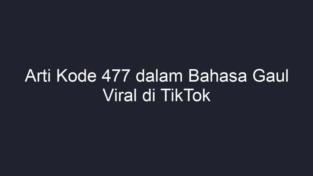 Arti Kode Dalam Bahasa Gaul Viral Di TikTok Geograf