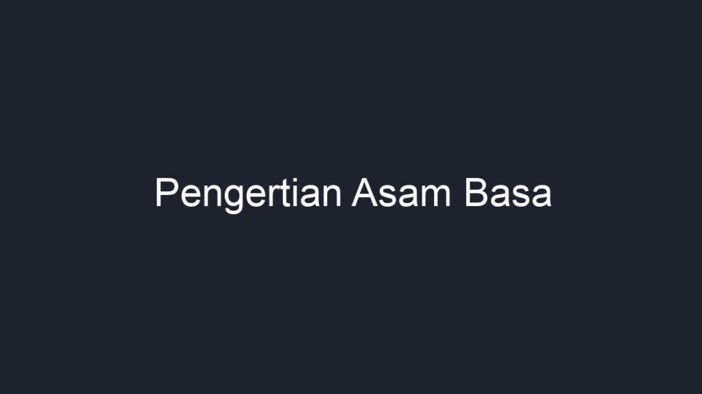 Pengertian Asam Basa Geograf