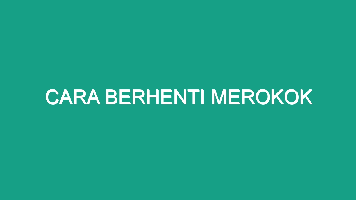 Cara Berhenti Merokok Geograf