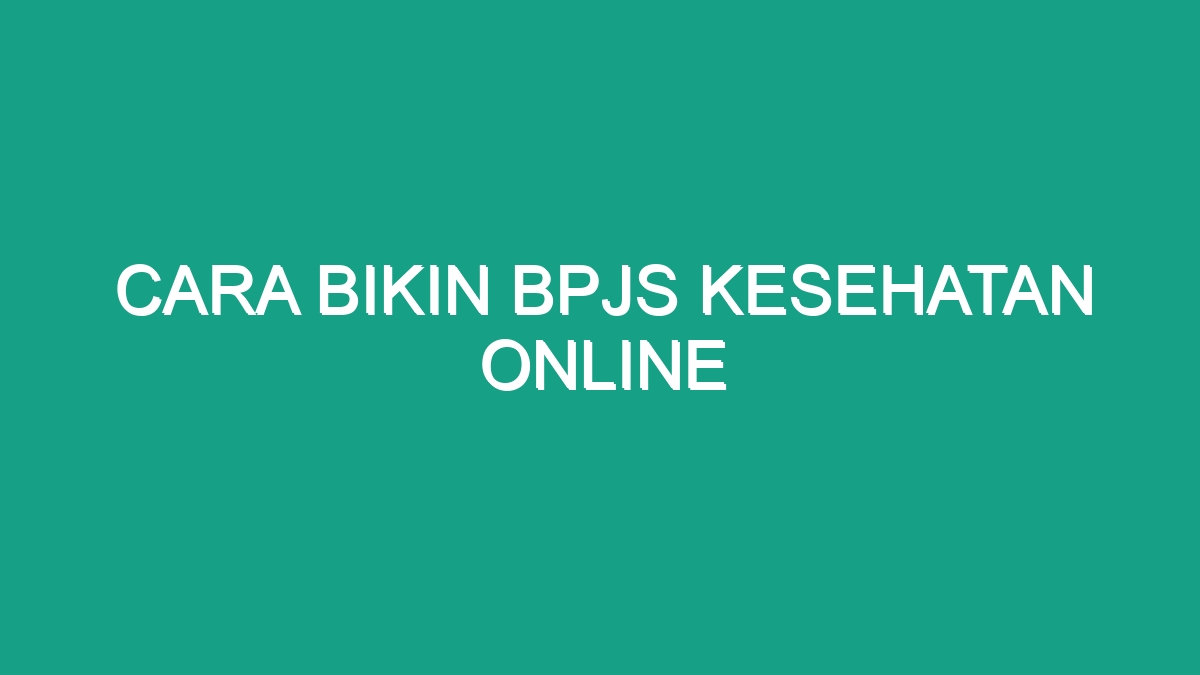 Cara Bikin Bpjs Kesehatan Online Geograf