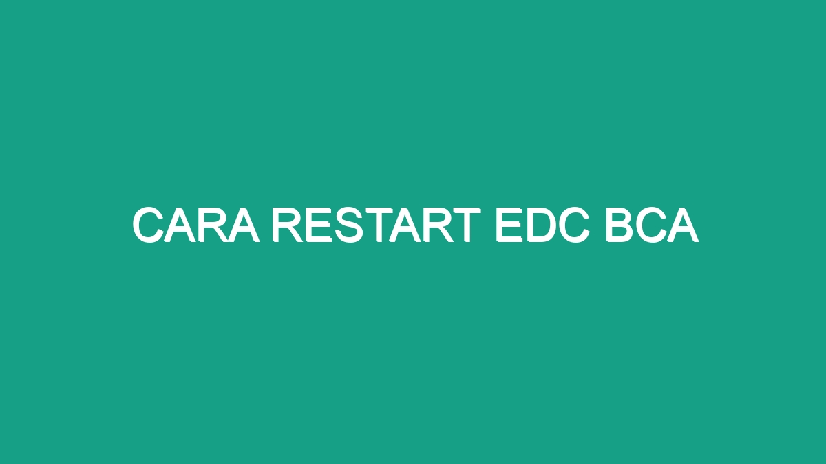 Cara Restart Edc Bca Geograf