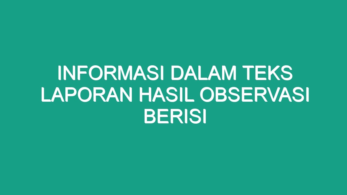 Informasi Dalam Teks Laporan Hasil Observasi Berisi Geograf