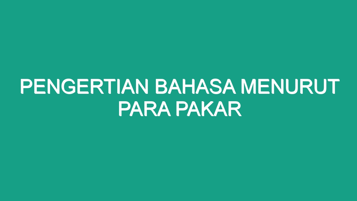 Pengertian Bahasa Menurut Para Pakar Geograf