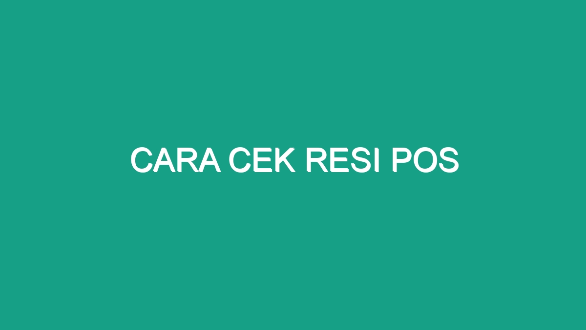 Cara Cek Resi Pos Geograf