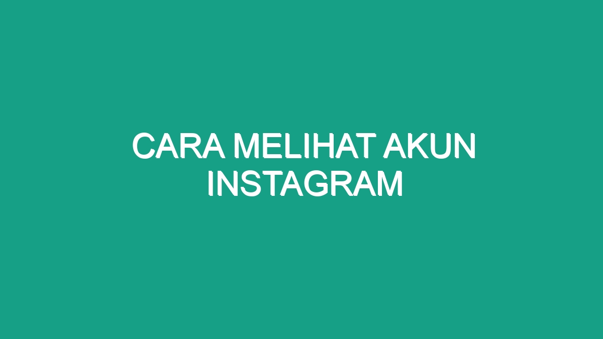 Cara Melihat Akun Instagram Geograf