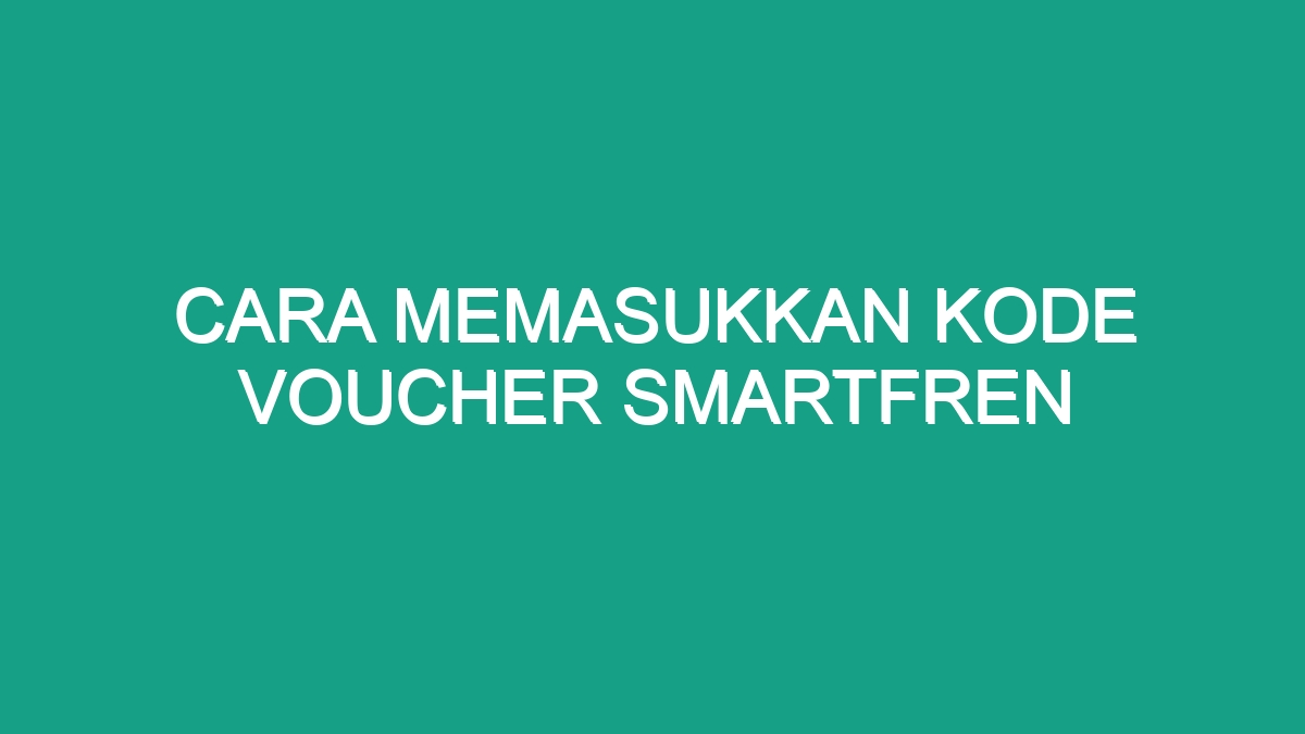 Cara Memasukkan Kode Voucher Smartfren Geograf