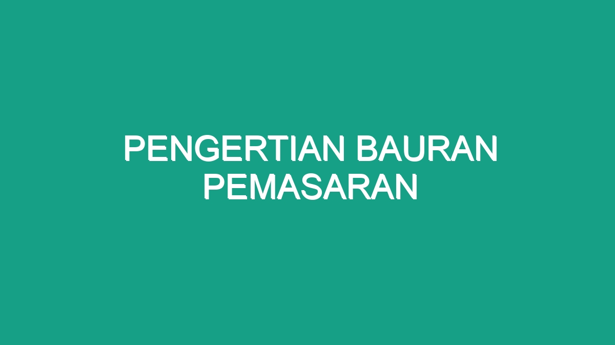 Pengertian Bauran Pemasaran Geograf