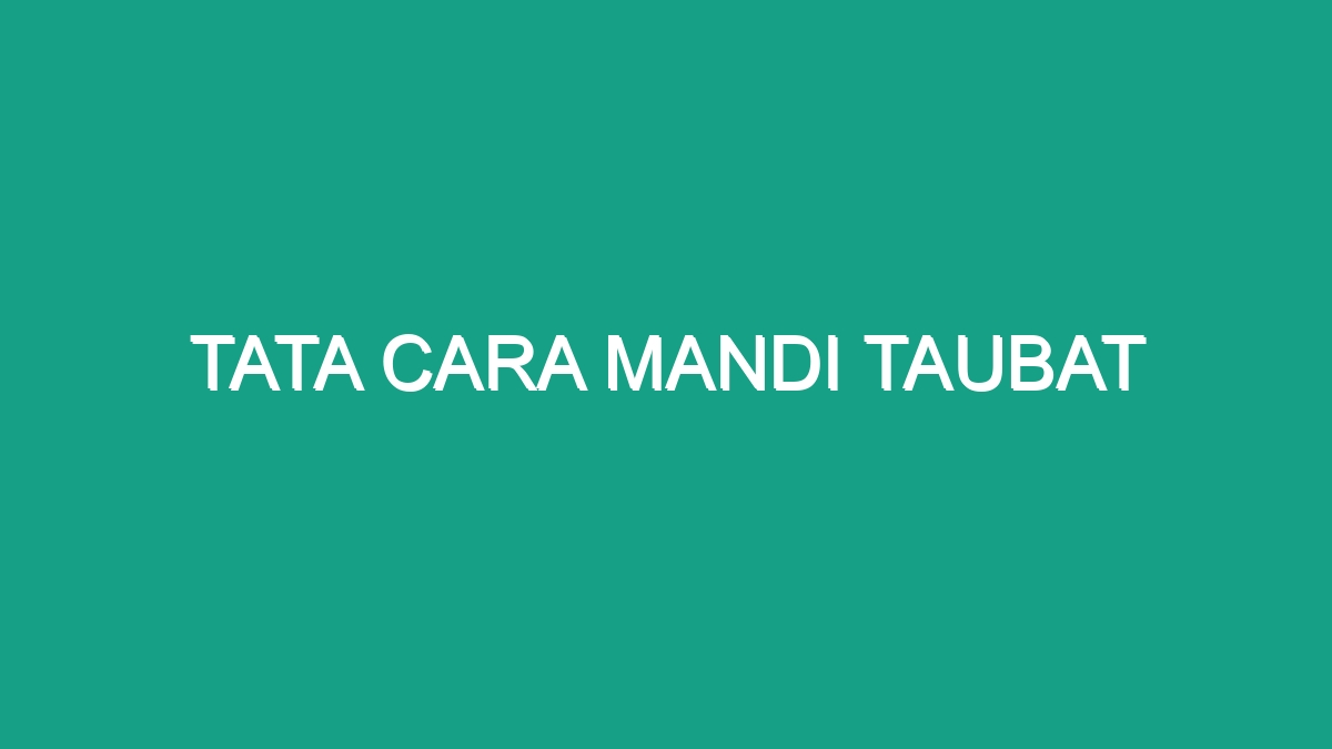 Tata Cara Mandi Taubat Geograf