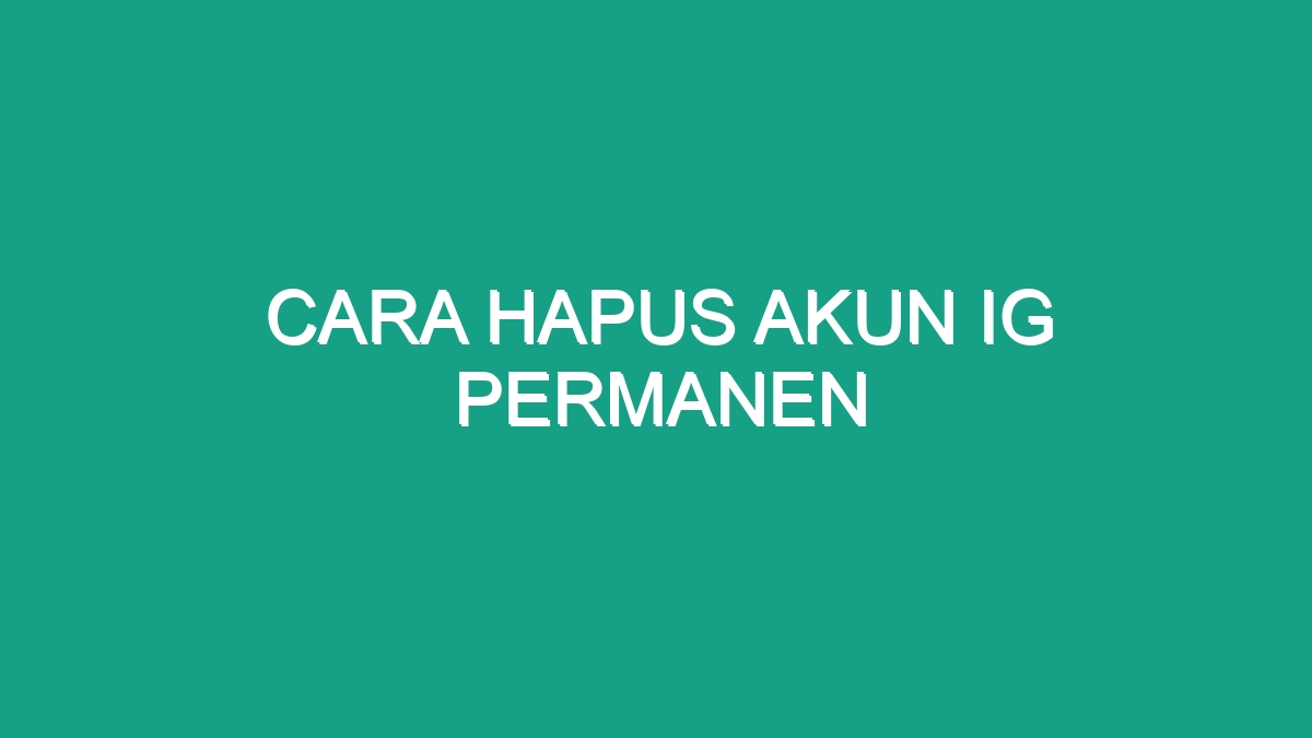 Cara Hapus Akun Ig Permanen Geograf