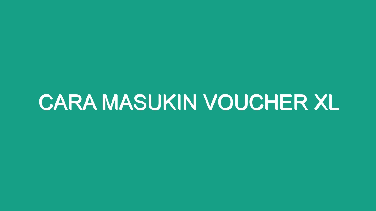 Cara Masukin Voucher Xl Geograf