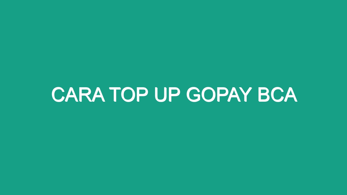 Cara Top Up Gopay Bca Geograf