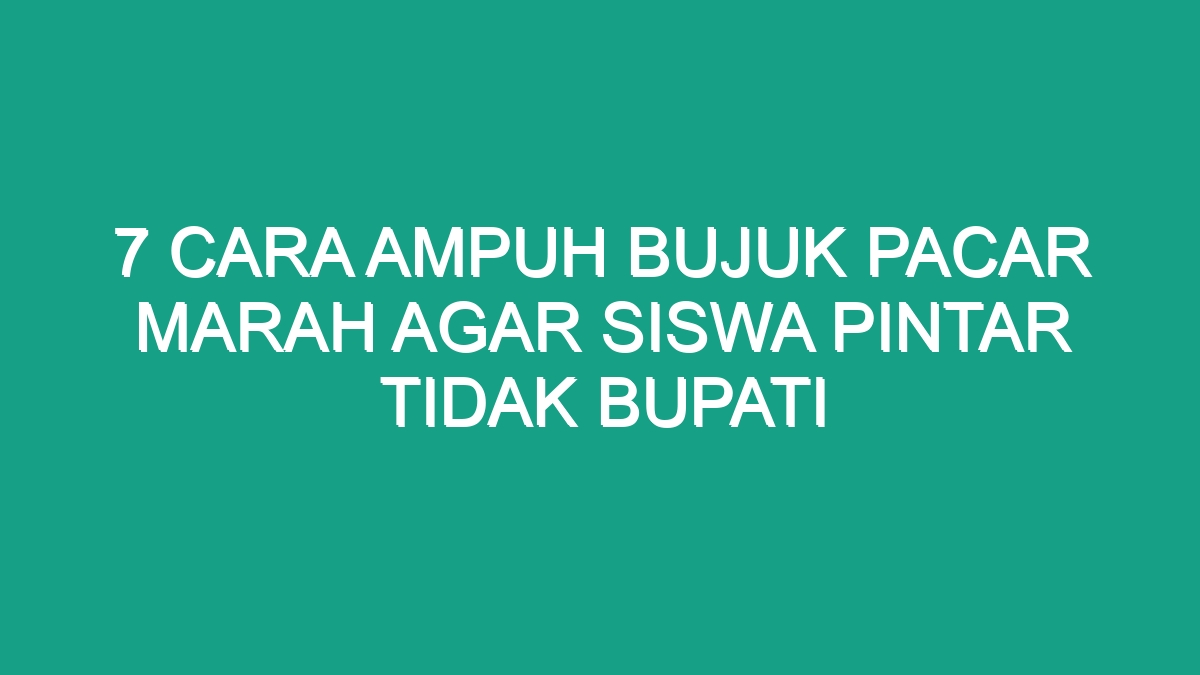 Cara Ampuh Bujuk Pacar Marah Agar Siswa Pintar Tidak Bupati Geograf