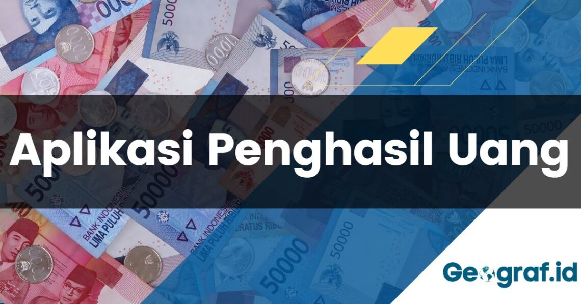 Aplikasi Penghasil Uang Resmi Tercepat Ke DANA, OVO Dan PayPal - Geograf