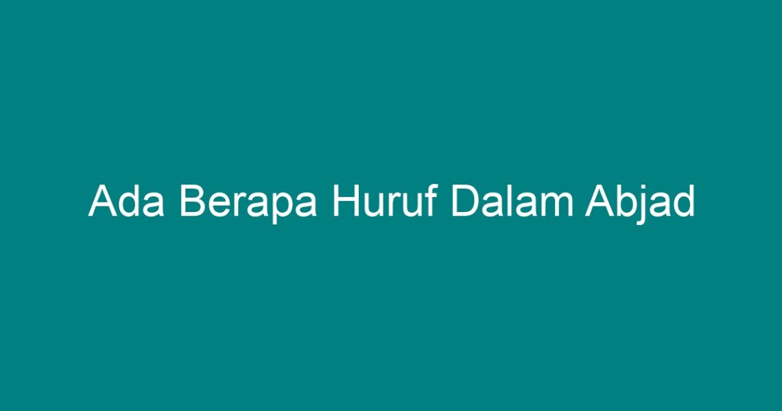 Ada Berapa Huruf Dalam Abjad Geograf