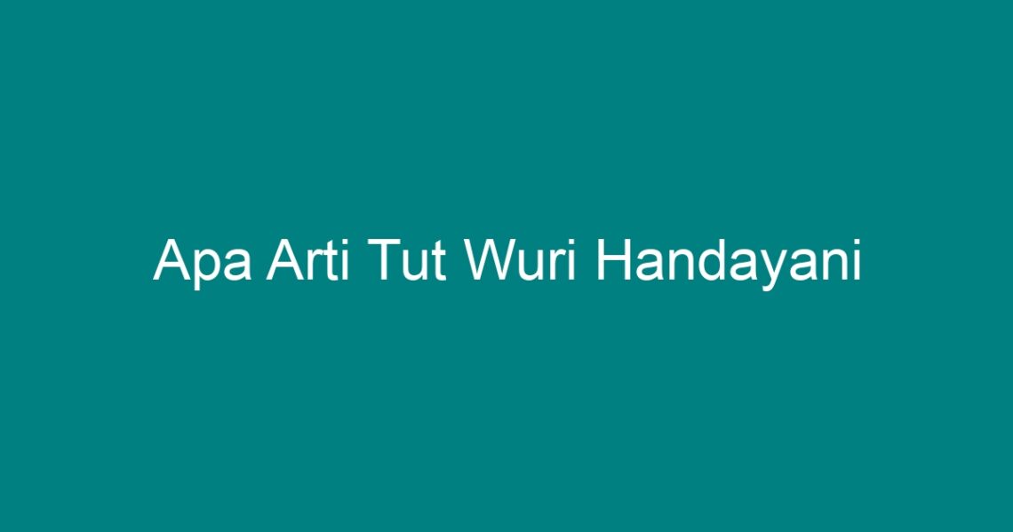 Apa Arti Tut Wuri Handayani - Geograf