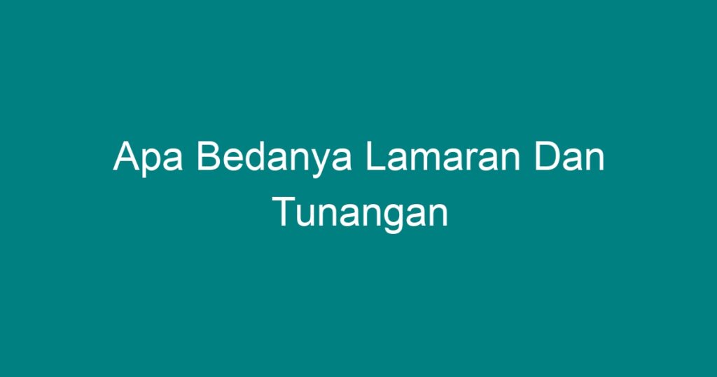 Apa Bedanya Lamaran Dan Tunangan Geograf