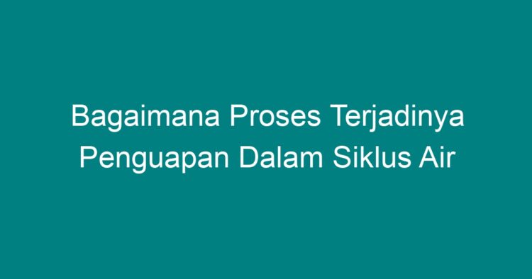 Bagaimana Terjadinya Siklus Air Gambar Siklus Air Siklus Air Dan ...