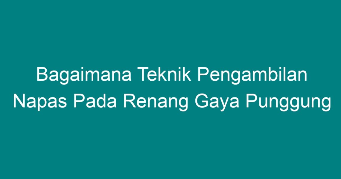 Teknik Mengatur Napas Saat Renang Jarak Panjang