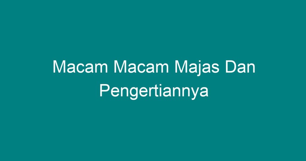 Macam Macam Majas Dan Pengertiannya - Geograf