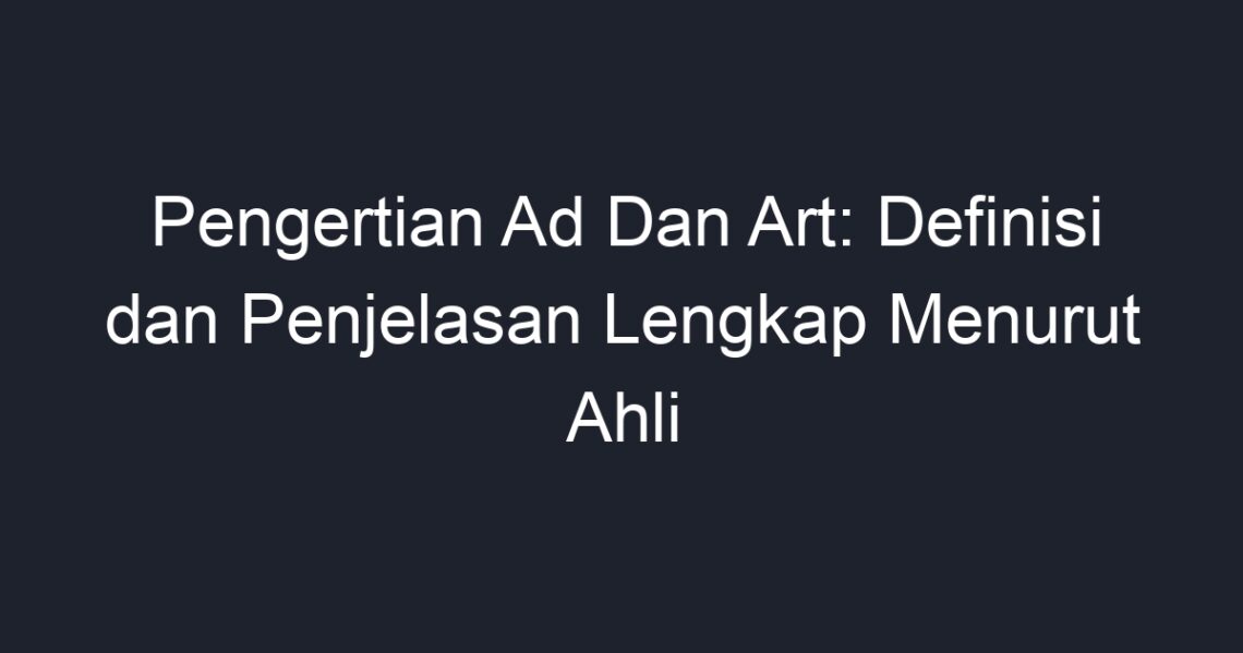 Pengertian Ad Dan Art: Definisi Dan Penjelasan Lengkap Menurut Ahli ...