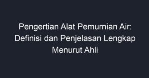 Pengertian Alat Pemurnian Air: Definisi Dan Penjelasan Lengkap Menurut ...