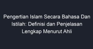 Pengertian Islam Secara Bahasa Dan Istilah: Definisi Dan Penjelasan ...