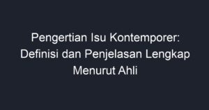 Pengertian Isu Kontemporer: Definisi Dan Penjelasan Lengkap Menurut ...