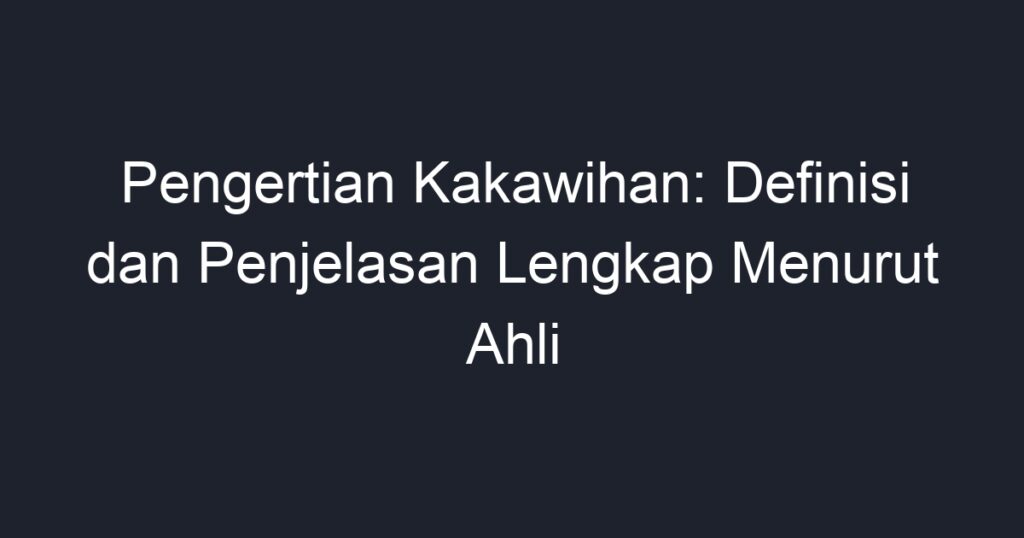 Pengertian Kakawihan: Definisi Dan Penjelasan Lengkap Menurut Ahli ...