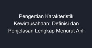 Pengertian Karakteristik Kewirausahaan: Definisi Dan Penjelasan Lengkap ...