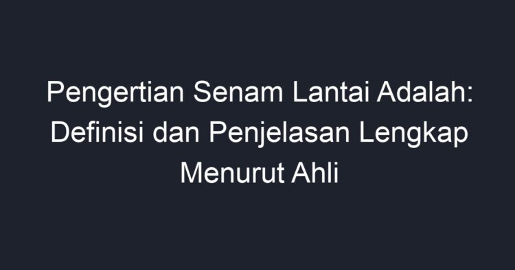 Pengertian Senam Lantai Adalah: Definisi Dan Penjelasan Lengkap Menurut ...