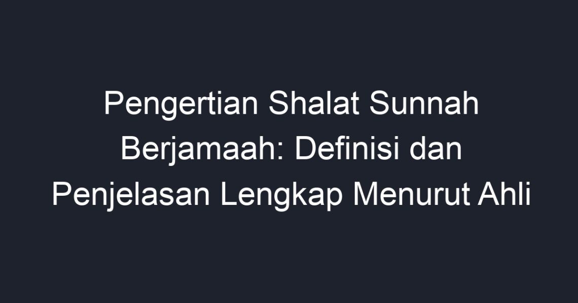 Pengertian Shalat Sunnah Berjamaah: Definisi Dan Penjelasan Lengkap ...