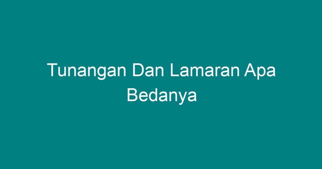 Tunangan Dan Lamaran Apa Bedanya - Geograf