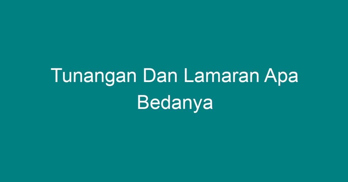 Tunangan Dan Lamaran Apa Bedanya Geograf