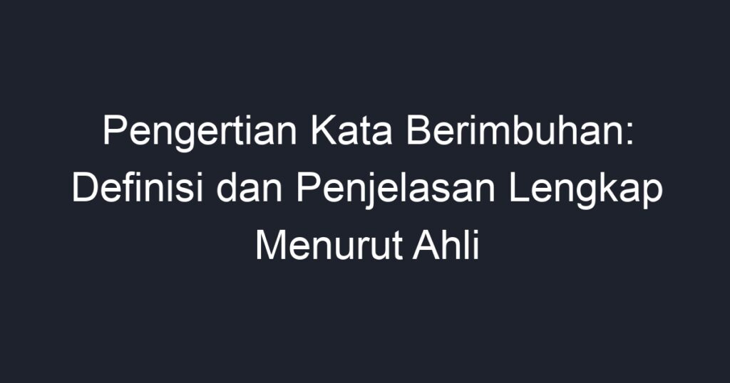 Pengertian Kata Berimbuhan: Definisi Dan Penjelasan Lengkap Menurut ...