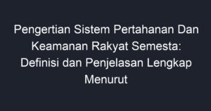 Pengertian Sistem Pertahanan Dan Keamanan Rakyat Semesta: Definisi Dan ...