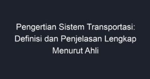 Pengertian Sistem Transportasi: Definisi Dan Penjelasan Lengkap Menurut ...