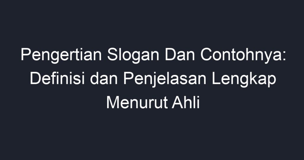 Pengertian Slogan Dan Contohnya: Definisi Dan Penjelasan Lengkap ...