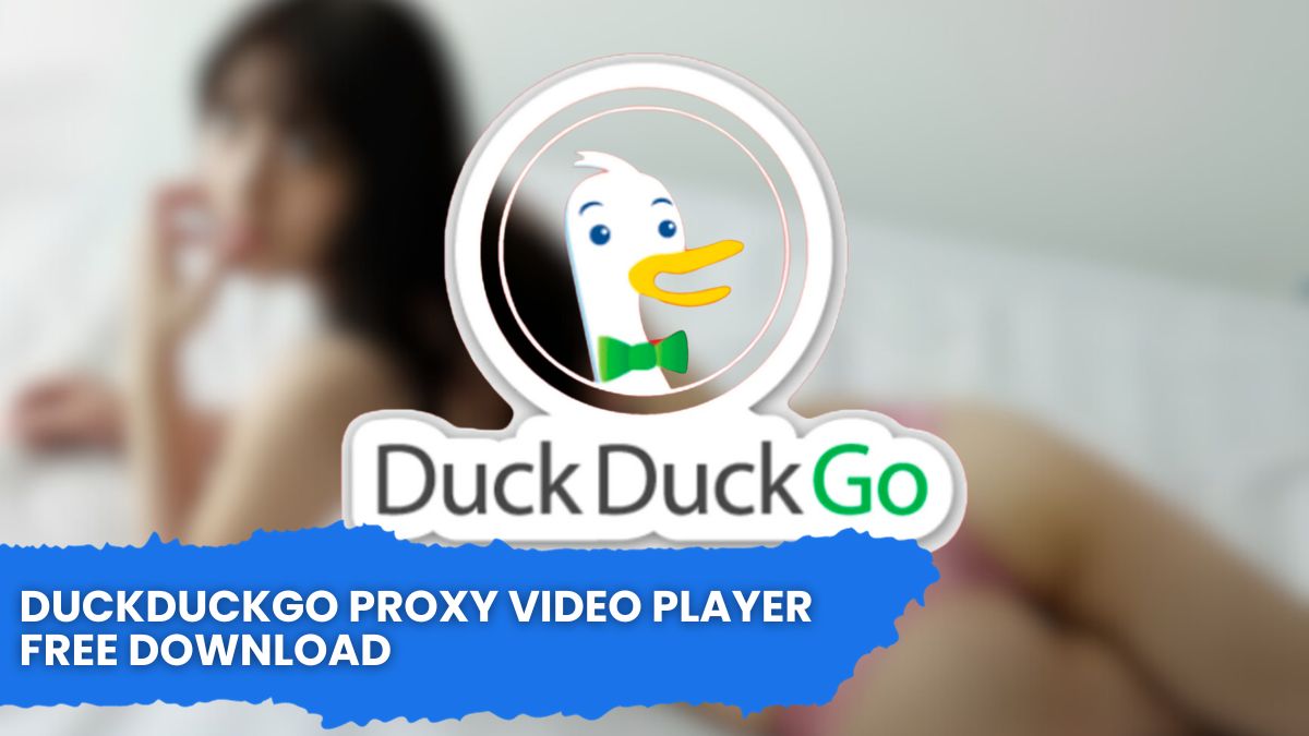 Duckduckgo Proxy Video Player Free Download