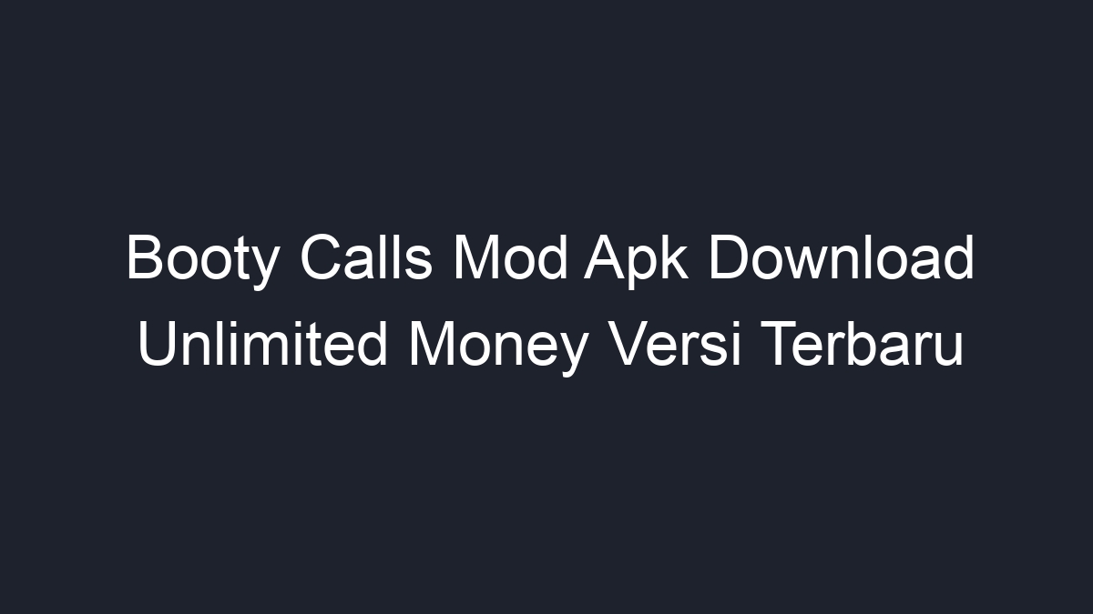 Booty Calls Mod Apk Download Unlimited Money Versi Terbaru - Geograf