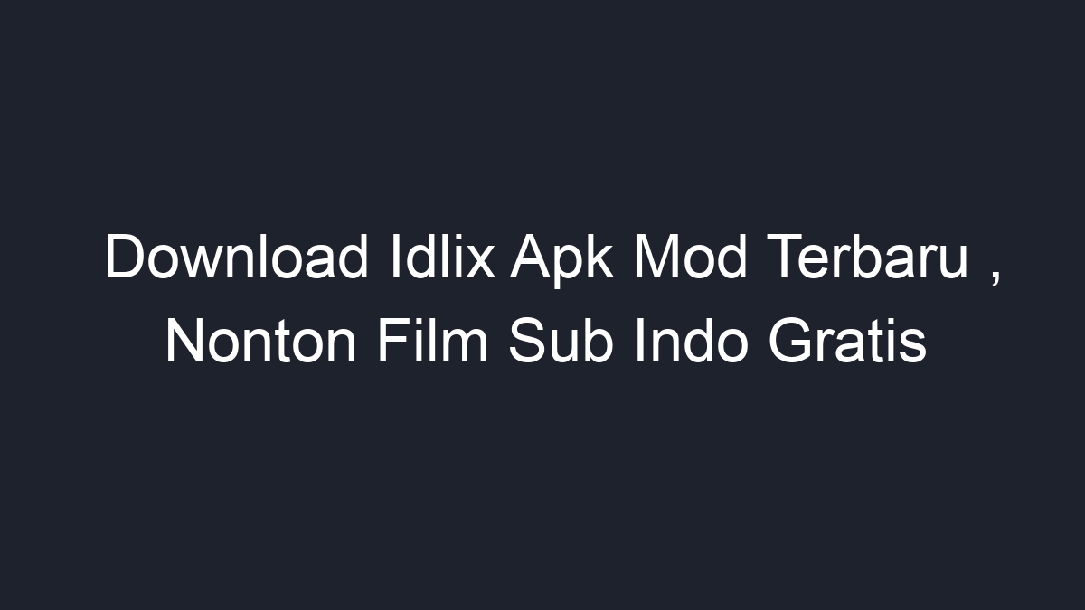 Download Idlix Apk Mod Terbaru Nonton Film Sub Indo Gratis Geograf 