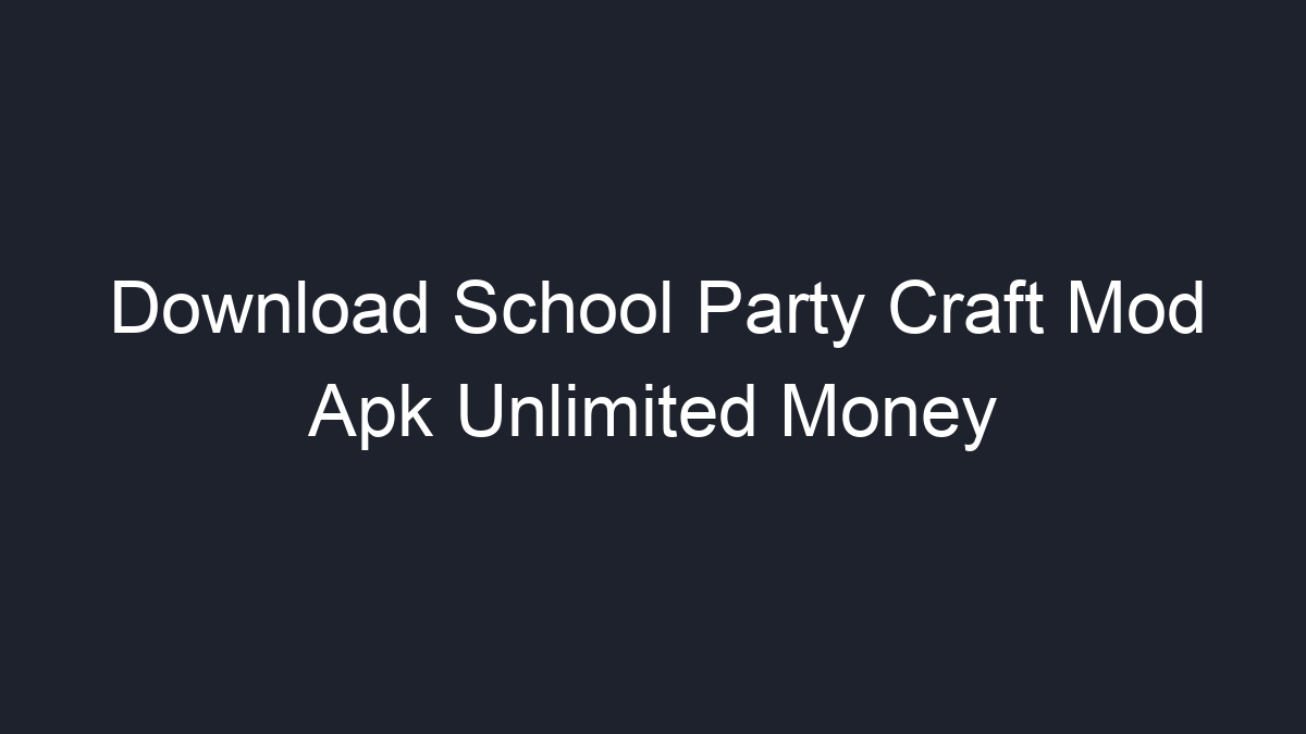 School Party Craft - APK Download for Android