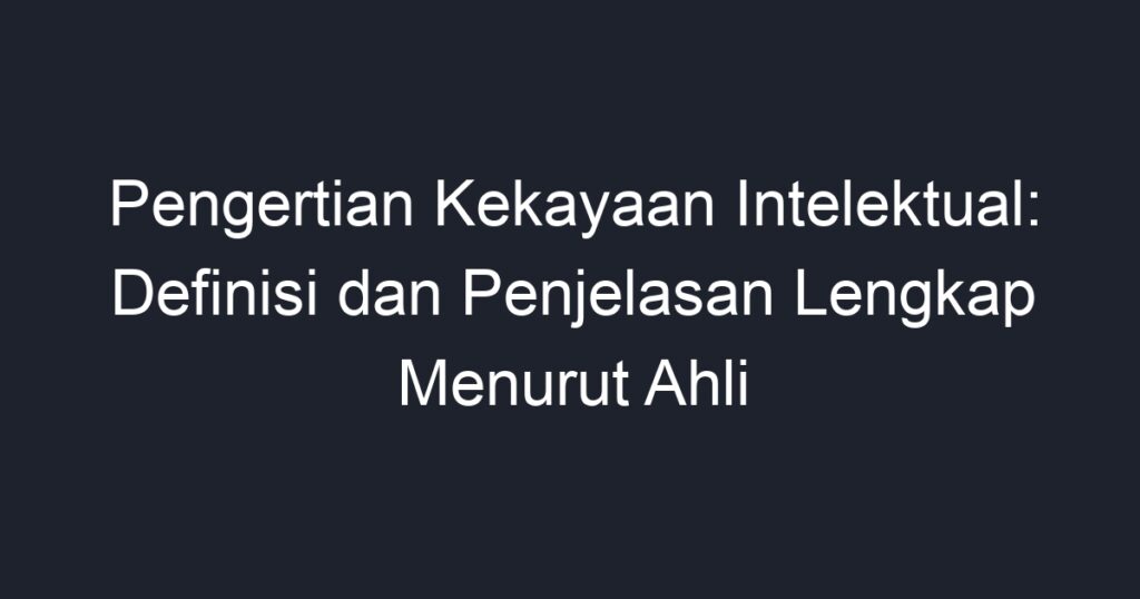 Pengertian Kekayaan Intelektual: Definisi Dan Penjelasan Lengkap ...