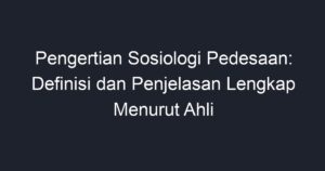 Pengertian Sosiologi Pedesaan: Definisi Dan Penjelasan Lengkap Menurut ...