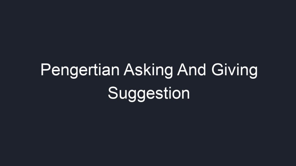 Pengertian Asking And Giving Suggestion - Geograf