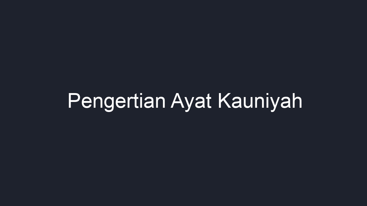 Pengertian Ayat Kauniyah Geograf 8275