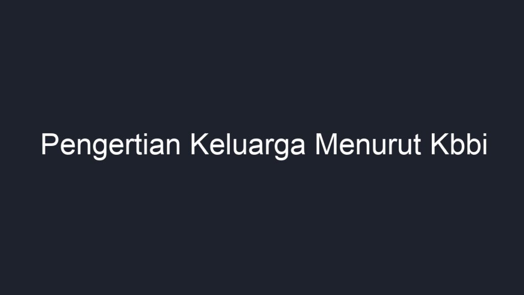 Pengertian Keluarga Menurut Kbbi - Geograf