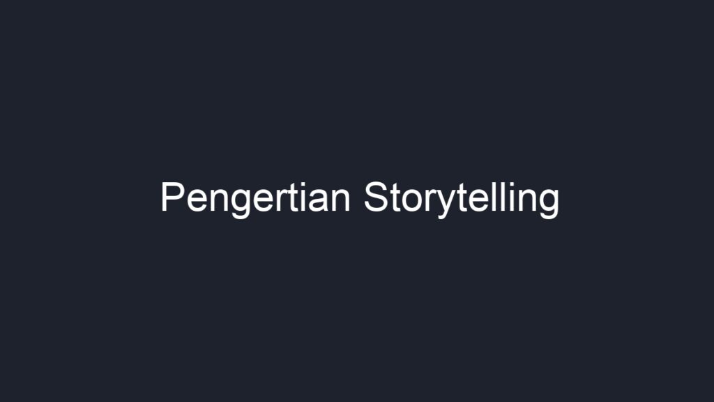 Pengertian Storytelling - Geograf