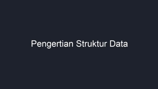 Pengertian Struktur Data - Geograf